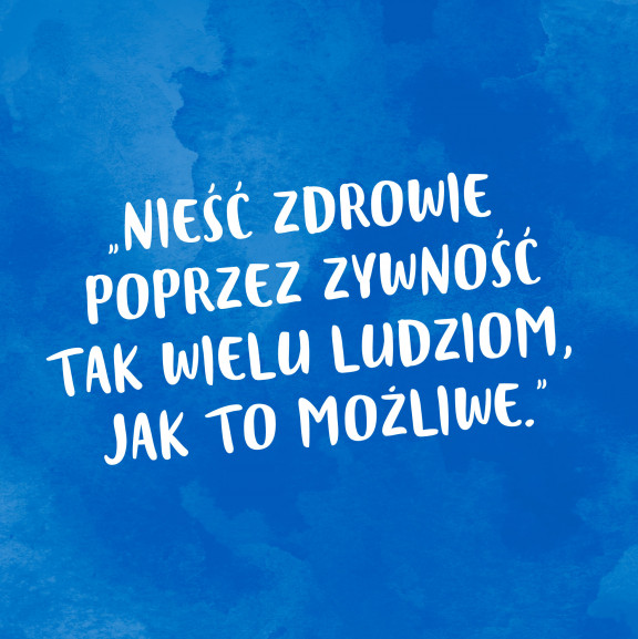 Grafika z cytatem "nieść zdrowie poprzez żywność tak wielu ludziom, jak to możliwe"